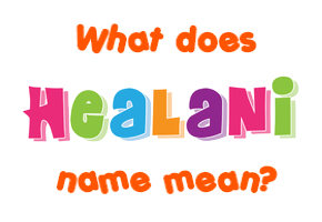 Meaning of Healani Name