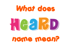 Meaning of Heard Name