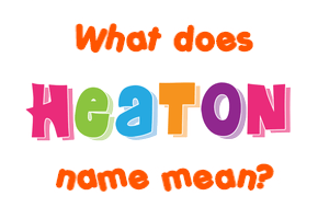 Meaning of Heaton Name