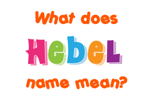 Meaning of Hebel Name