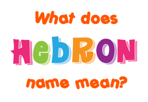Meaning of Hebron Name