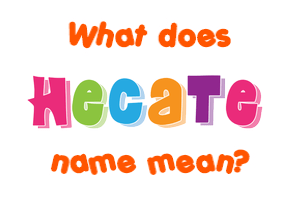 Meaning of Hecate Name