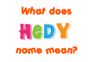 Meaning of Hedy Name
