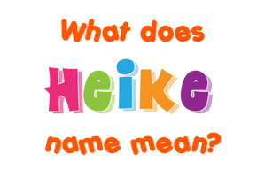 Meaning of Heike Name