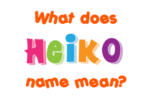 Meaning of Heiko Name