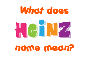 Meaning of Heinz Name