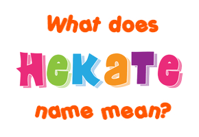 Meaning of Hekate Name