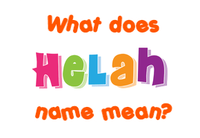 Meaning of Helah Name