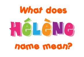 Meaning of Hélène Name
