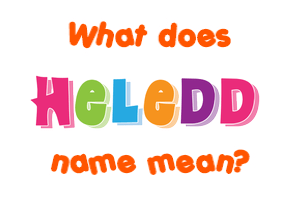 Meaning of Heledd Name