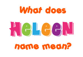 Meaning of Heleen Name