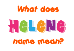 Meaning of Helene Name