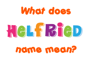 Meaning of Helfried Name