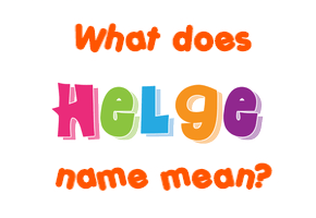 Meaning of Helge Name