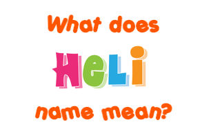 Meaning of Heli Name