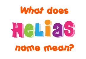 Meaning of Helias Name