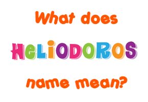 Meaning of Heliodoros Name