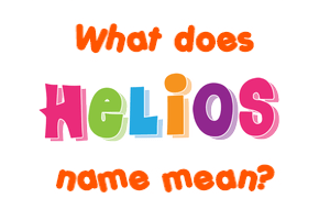 Meaning of Helios Name
