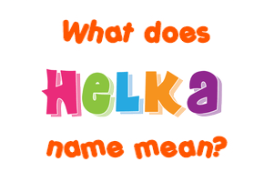 Meaning of Helka Name