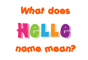 Meaning of Helle Name