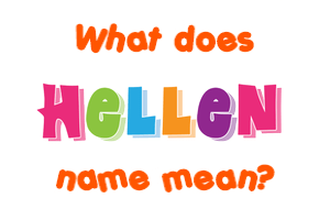 Meaning of Hellen Name