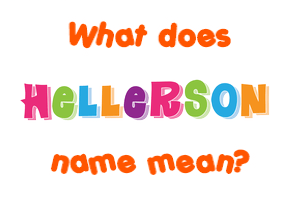Meaning of Hellerson Name