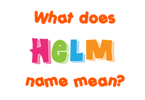 Meaning of Helm Name