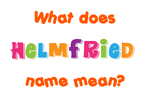 Meaning of Helmfried Name
