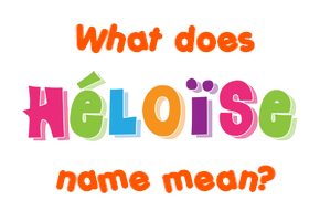 Meaning of Héloïse Name