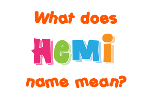 Meaning of Hemi Name
