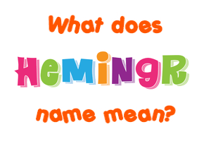 Meaning of Hemingr Name