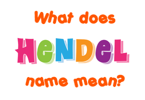 Meaning of Hendel Name