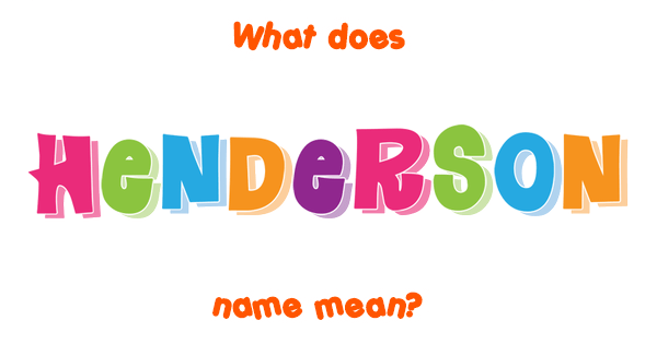Henderson name - Meaning of Henderson