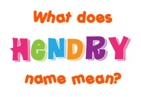 Meaning of Hendry Name