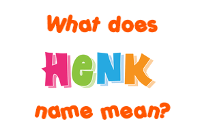 Meaning of Henk Name