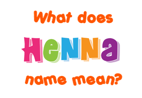 Meaning of Henna Name