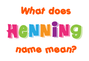 Meaning of Henning Name