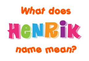 Meaning of Henrik Name