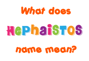 Meaning of Hephaistos Name