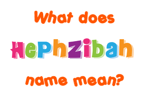 Meaning of Hephzibah Name