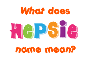 Meaning of Hepsie Name