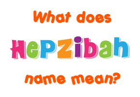 Meaning of Hepzibah Name