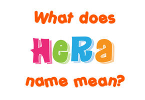 Meaning of Hera Name
