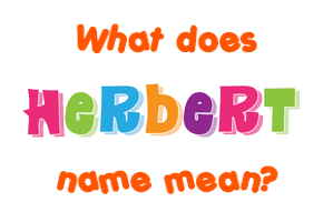 Meaning of Herbert Name