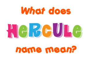 Meaning of Hercule Name
