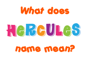 Meaning of Hercules Name