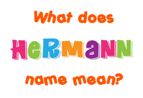 Meaning of Hermann Name