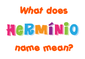 Meaning of Hermínio Name
