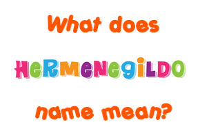 Meaning of Hermenegildo Name