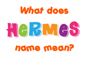 Meaning of Hermes Name